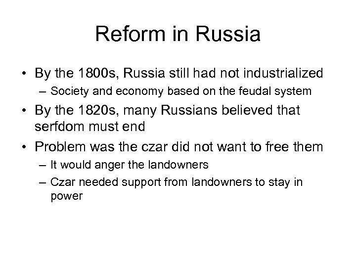 Reform in Russia • By the 1800 s, Russia still had not industrialized –