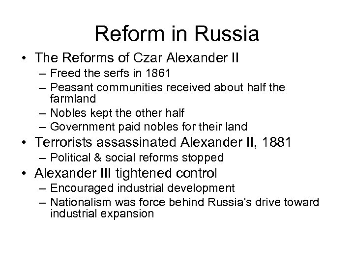 Reform in Russia • The Reforms of Czar Alexander II – Freed the serfs