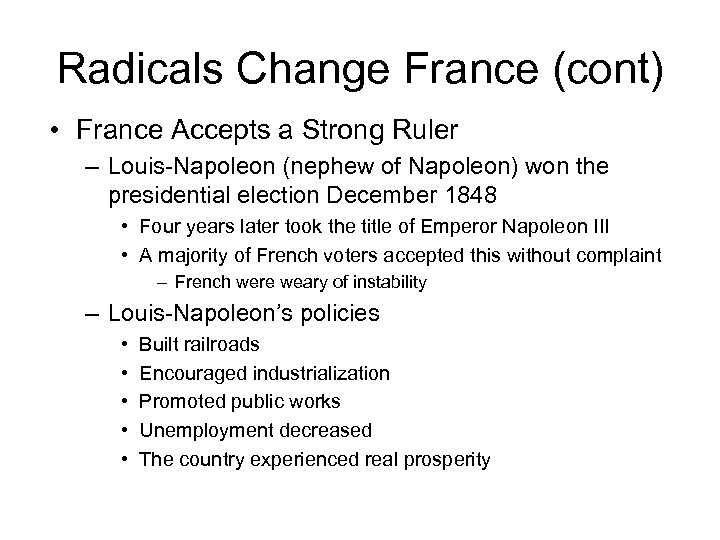 Radicals Change France (cont) • France Accepts a Strong Ruler – Louis-Napoleon (nephew of