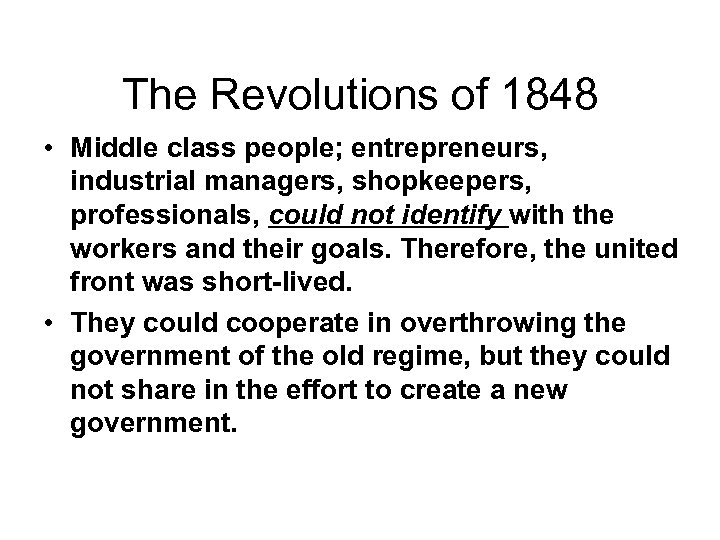 The Revolutions of 1848 • Middle class people; entrepreneurs, industrial managers, shopkeepers, professionals, could