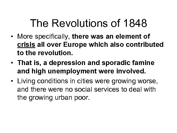 The Revolutions of 1848 • More specifically, there was an element of crisis all