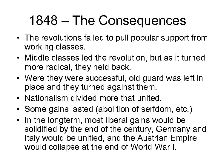 1848 – The Consequences • The revolutions failed to pull popular support from working