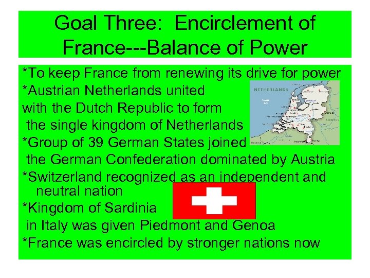 Goal Three: Encirclement of France---Balance of Power *To keep France from renewing its drive