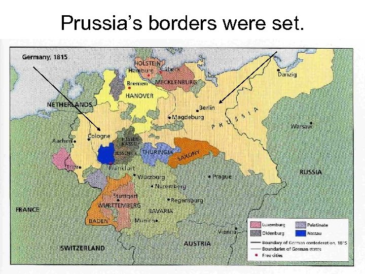 Prussia’s borders were set. 