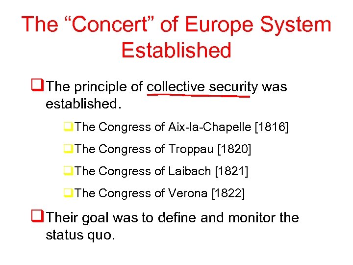 The “Concert” of Europe System Established q. The principle of collective security was established.