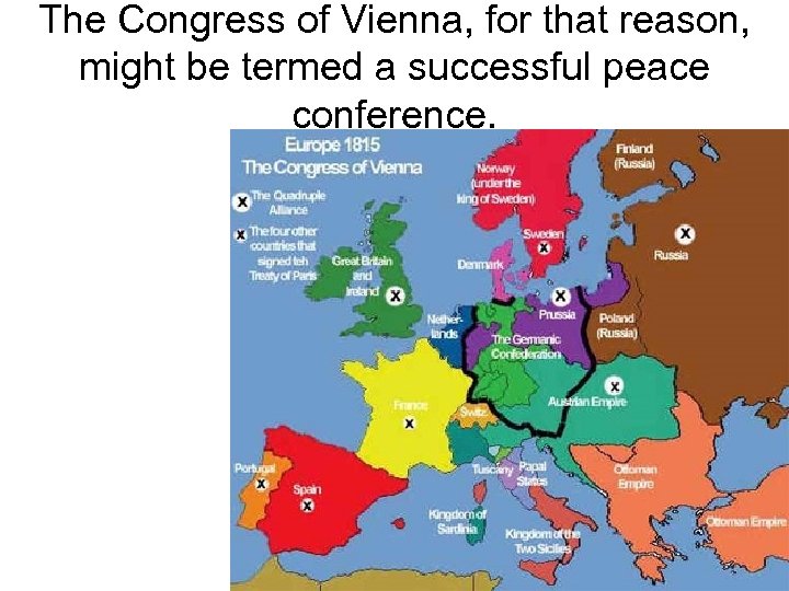 The Congress of Vienna, for that reason, might be termed a successful peace conference.