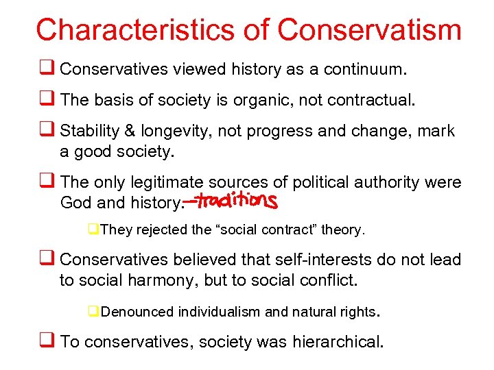 Characteristics of Conservatism q Conservatives viewed history as a continuum. q The basis of