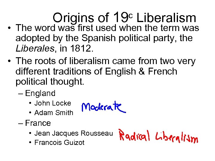 Origins of 19 c Liberalism • The word was first used when the term