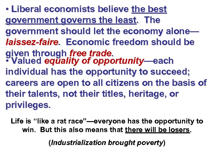  • Liberal economists believe the best government governs the least. The government should