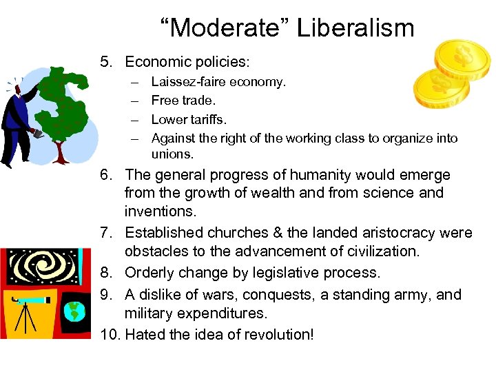 “Moderate” Liberalism 5. Economic policies: – – Laissez-faire economy. Free trade. Lower tariffs. Against