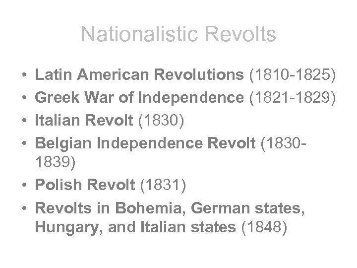 Nationalistic Revolts • • Latin American Revolutions (1810 -1825) Greek War of Independence (1821