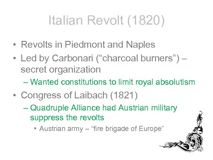 Italian Revolt (1820) • Revolts in Piedmont and Naples • Led by Carbonari (“charcoal