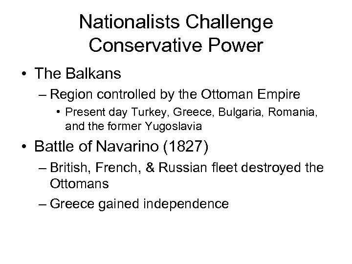 Nationalists Challenge Conservative Power • The Balkans – Region controlled by the Ottoman Empire