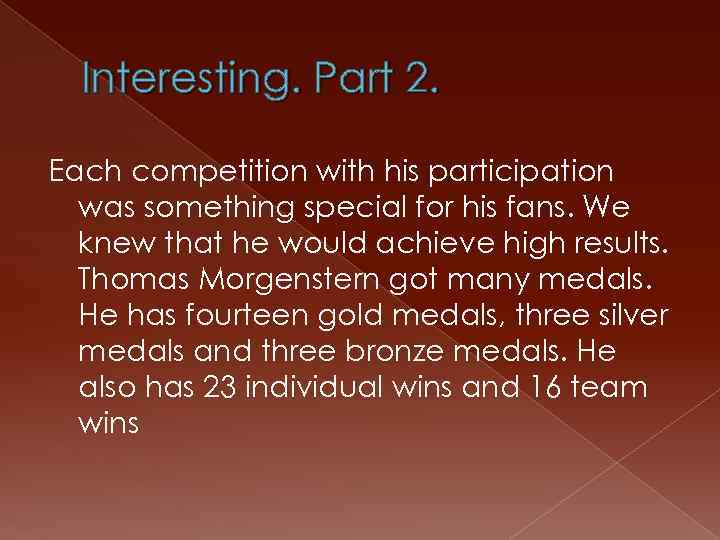 Interesting. Part 2. Each competition with his participation was something special for his fans.
