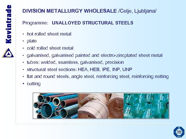 DIVISION METALLURGY WHOLESALE /Celje, Ljubljana/ Programme: UNALLOYED STRUCTURAL STEELS • hot rolled sheet metal