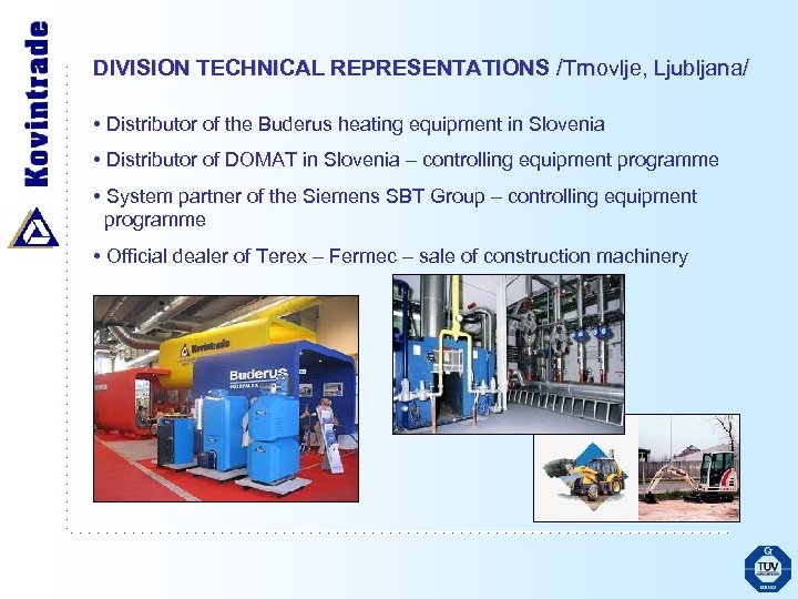 DIVISION TECHNICAL REPRESENTATIONS /Trnovlje, Ljubljana/ • Distributor of the Buderus heating equipment in Slovenia