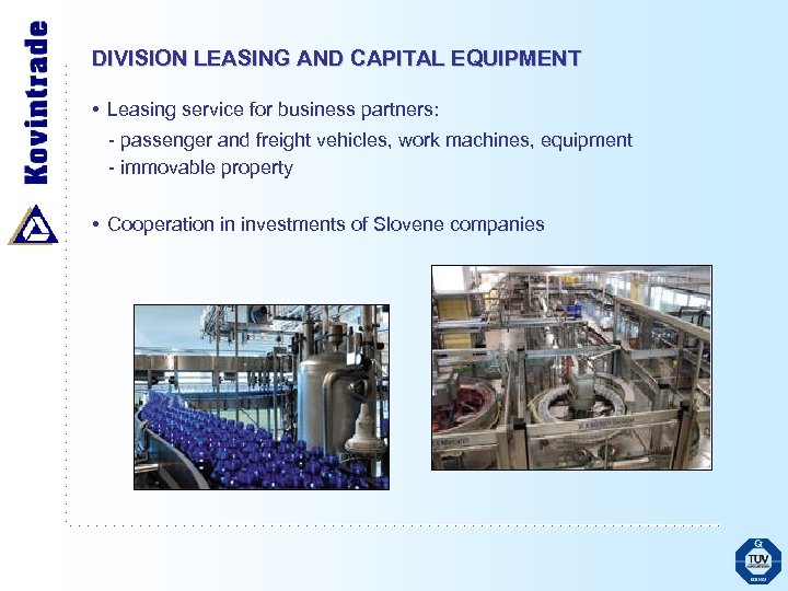 DIVISION LEASING AND CAPITAL EQUIPMENT • Leasing service for business partners: - passenger and
