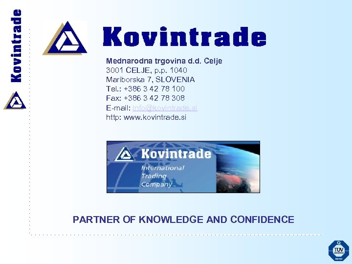 Mednarodna trgovina d. d. Celje 3001 CELJE, p. p. 1040 Mariborska 7, SLOVENIA Tel.