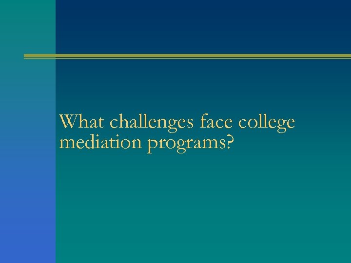 What challenges face college mediation programs? 