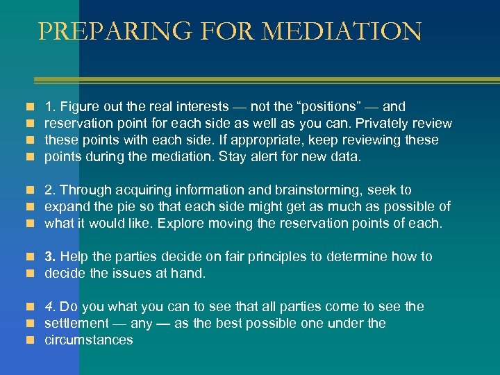 PREPARING FOR MEDIATION n n 1. Figure out the real interests — not the