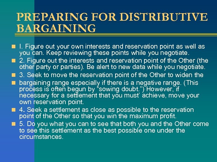 PREPARING FOR DISTRIBUTIVE BARGAINING n I. Figure out your own interests and reservation point