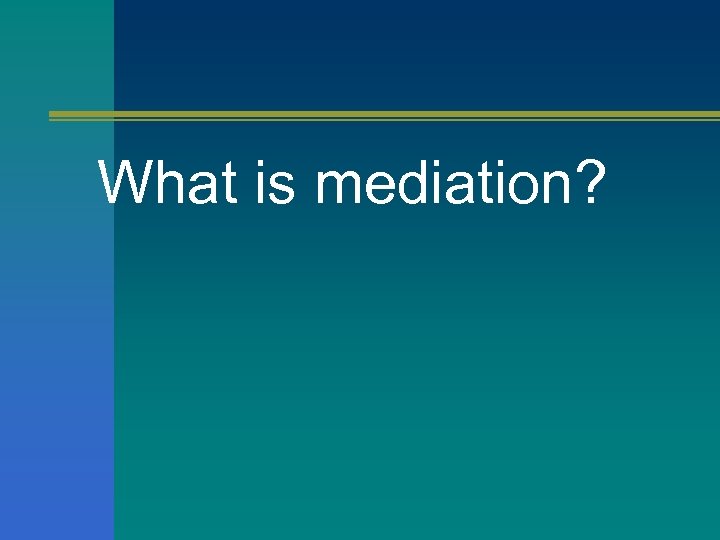 What is mediation? 
