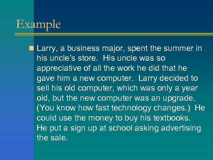 Example n Larry, a business major, spent the summer in his uncle’s store. His
