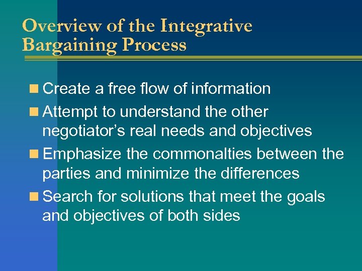 Overview of the Integrative Bargaining Process n Create a free flow of information n