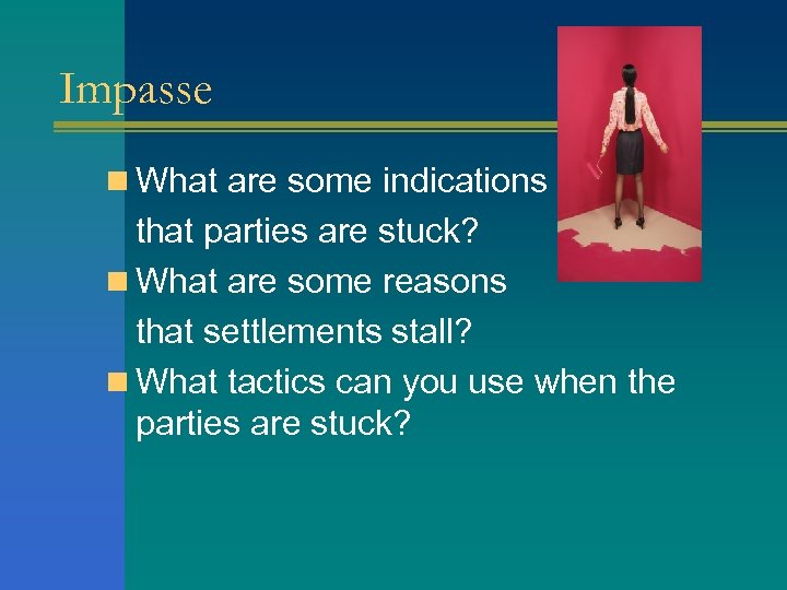 Impasse n What are some indications that parties are stuck? n What are some