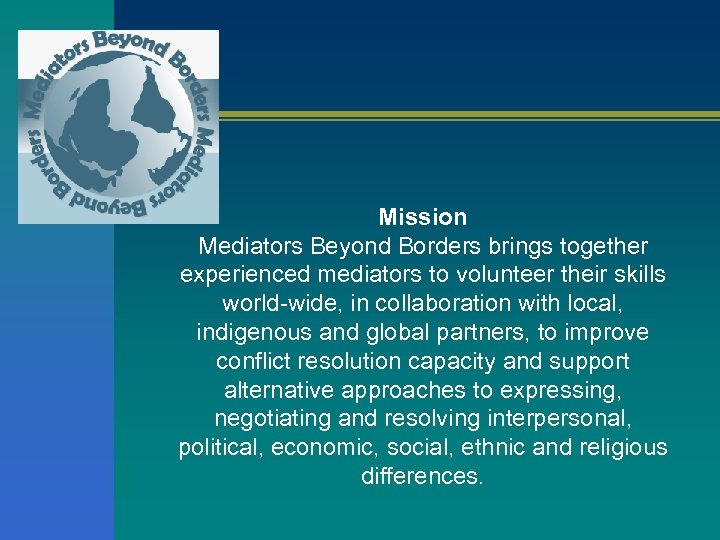 Mission Mediators Beyond Borders brings together experienced mediators to volunteer their skills world-wide, in