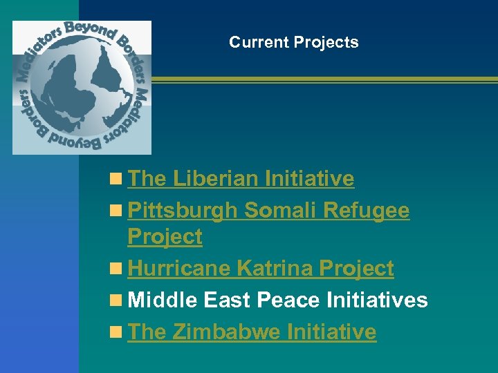 Current Projects n The Liberian Initiative n Pittsburgh Somali Refugee Project n Hurricane Katrina
