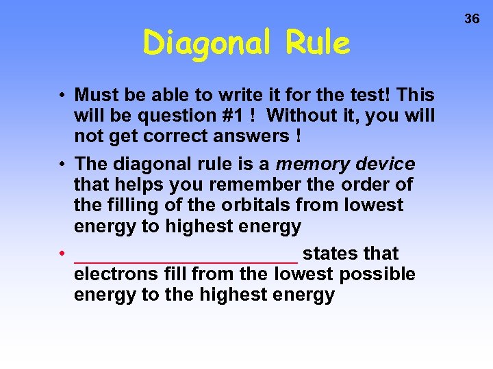 Diagonal Rule • Must be able to write it for the test! This will