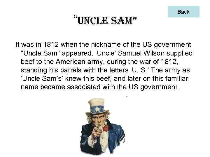 “uncle Sam” Back It was in 1812 when the nickname of the US government