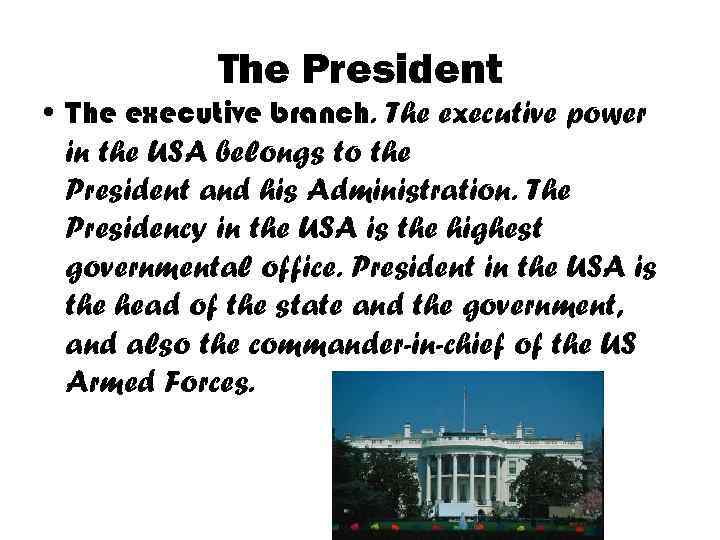 The President • The executive branch. The executive power in the USA belongs to