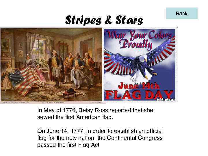 Stripes & Stars In May of 1776, Betsy Ross reported that she sewed the