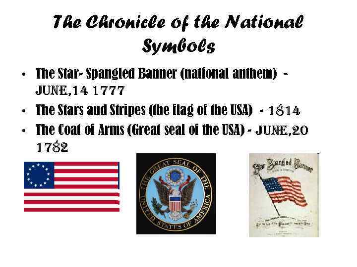 The Chronicle of the National Symbols • The Star- Spangled Banner (national anthem) June,