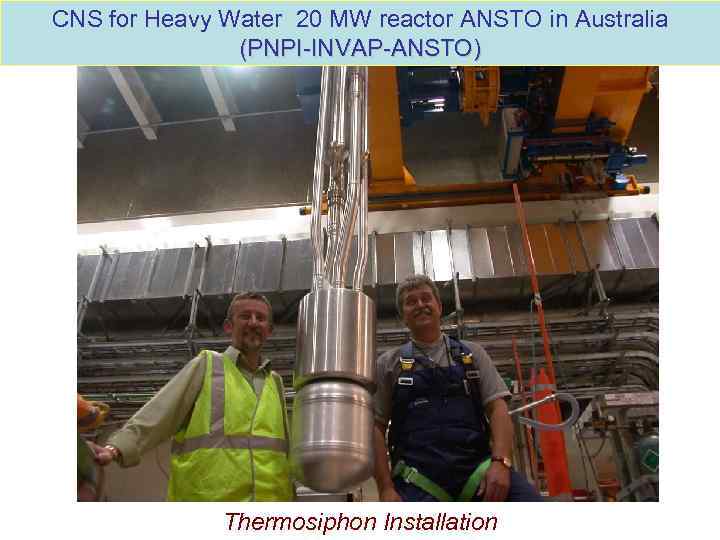 CNS for Heavy Water 20 MW reactor ANSTO in Australia (PNPI-INVAP-ANSTO) Thermosiphon Installation 