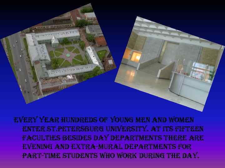 every year hundreds of young men and women enter st. petersburg university. at its
