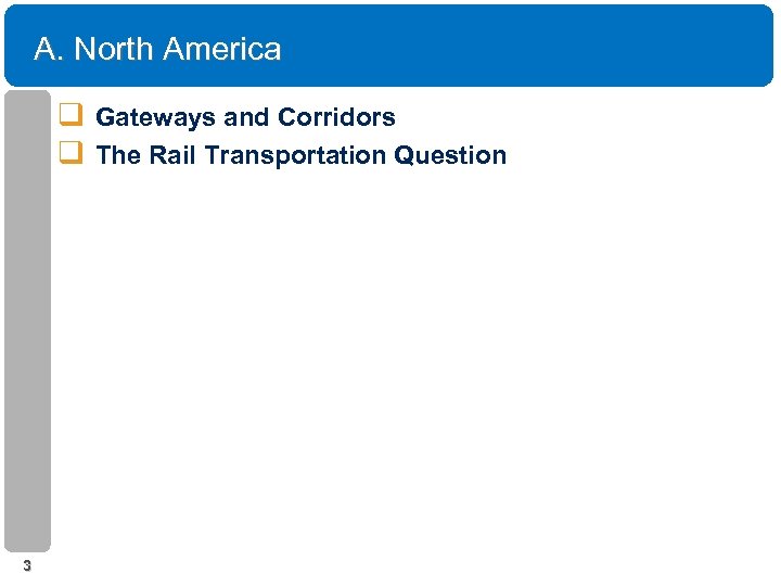 A. North America q Gateways and Corridors q The Rail Transportation Question 3 