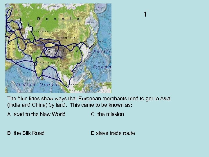 1 The blue lines show ways that European merchants tried to get to Asia