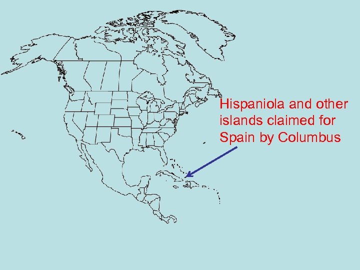 Hispaniola and other islands claimed for Spain by Columbus 