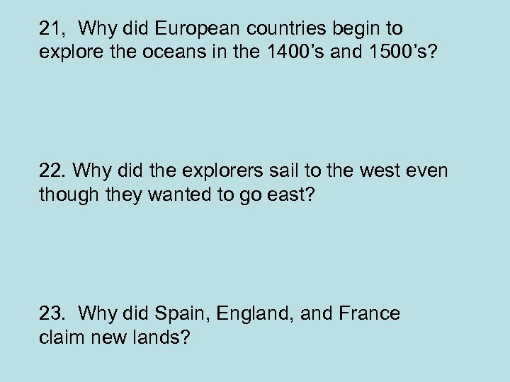 21, Why did European countries begin to explore the oceans in the 1400’s and