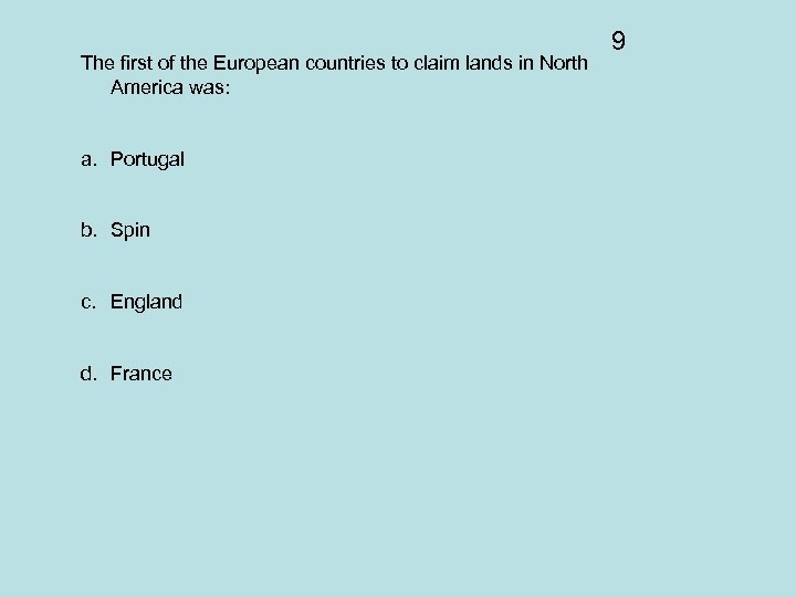 The first of the European countries to claim lands in North America was: a.