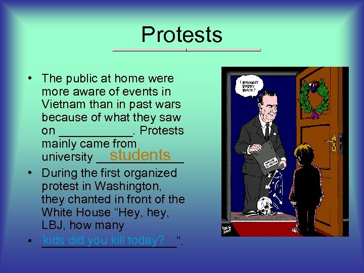 Protests • The public at home were more aware of events in Vietnam than