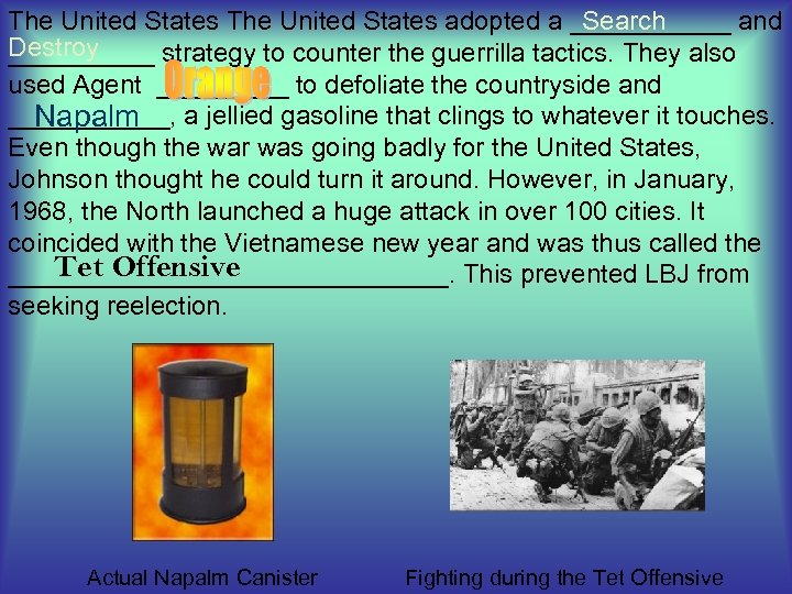 Search The United States adopted a ______ and Destroy _____ strategy to counter the