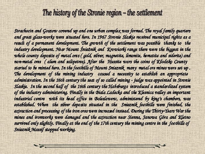 Strachocin and Goszow covered up and one urban complex was formed. The royal family