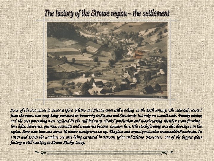 Some of the iron mines in Janowa Góra, Kletno and Sienna were still working