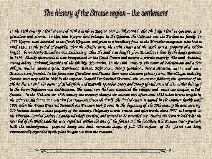 In the 14 th century a land connected with a castle in Karpno near