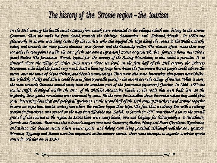 In the 19 th century the health resort visitors from Ladek were interested in