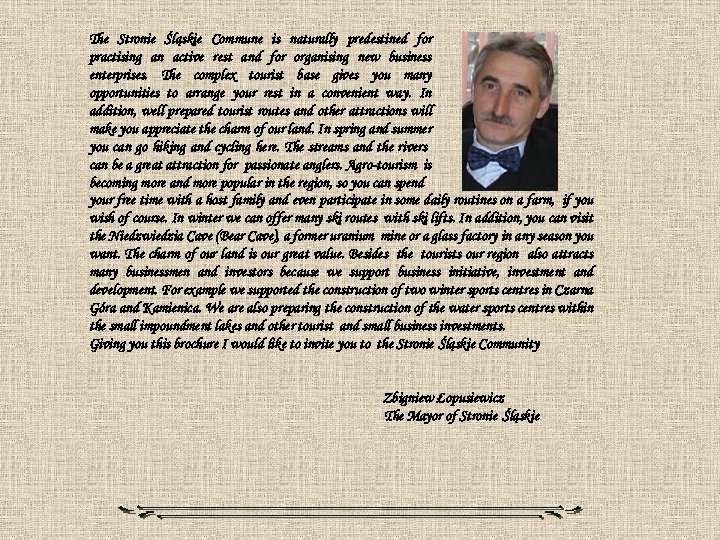 The Stronie Śląskie Commune is naturally predestined for practising an active rest and for